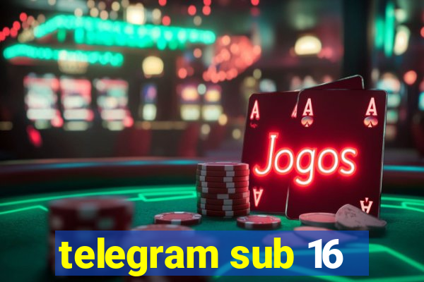 telegram sub 16